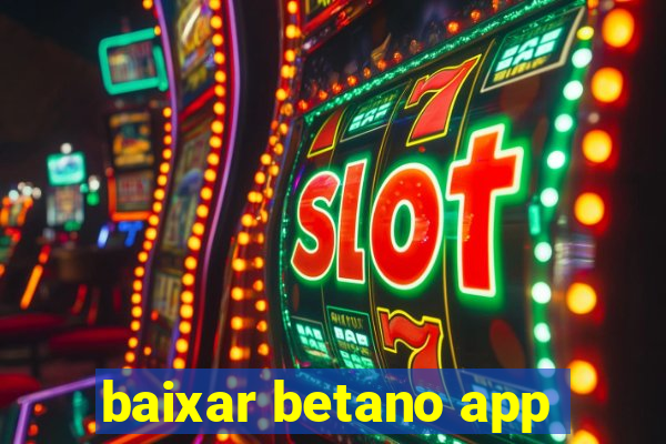 baixar betano app